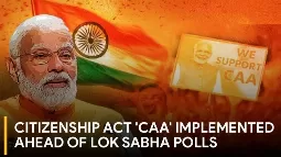 Before The Lok Sabha Elections, The Citizenship Act (CAA) Came Into Effect